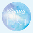 Motivational quote 'dream BIG' on a watercolor blue background