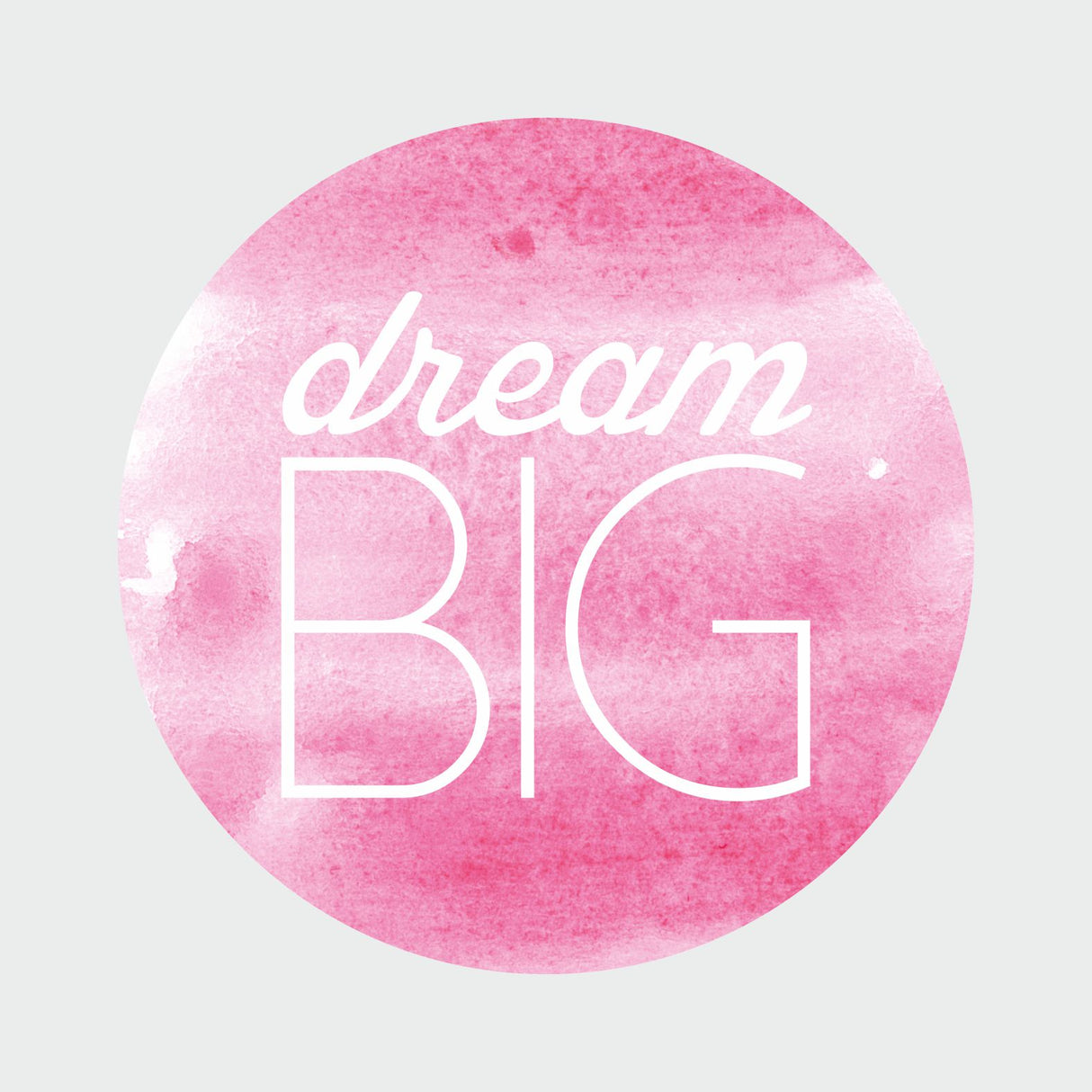 Pink watercolor circle with 'dream BIG' text on a light gray background