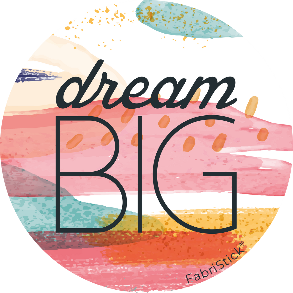 Colorful circular design with 'dream BIG' text and FabriStick logo.